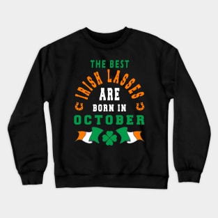 The Best Irish Lasses Are Born In October Ireland Flag Colors Crewneck Sweatshirt